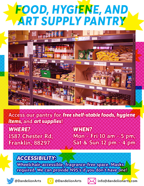 A brightly-colored flyer advertising a food, hygiene, and art supply pantry. The text Access our pantry for free shelf-stable foods, hygiene items, and art supplies! Where? 1587 Chester Rd, Franklin, 88297. When? Mon-Fri 10 am-5pm, Sat & Sun 12 pm-4 pm. Accessibility: Wheelchair-accessible, fragrance-free space. Masks required. We can provide N95's if you don't have one!