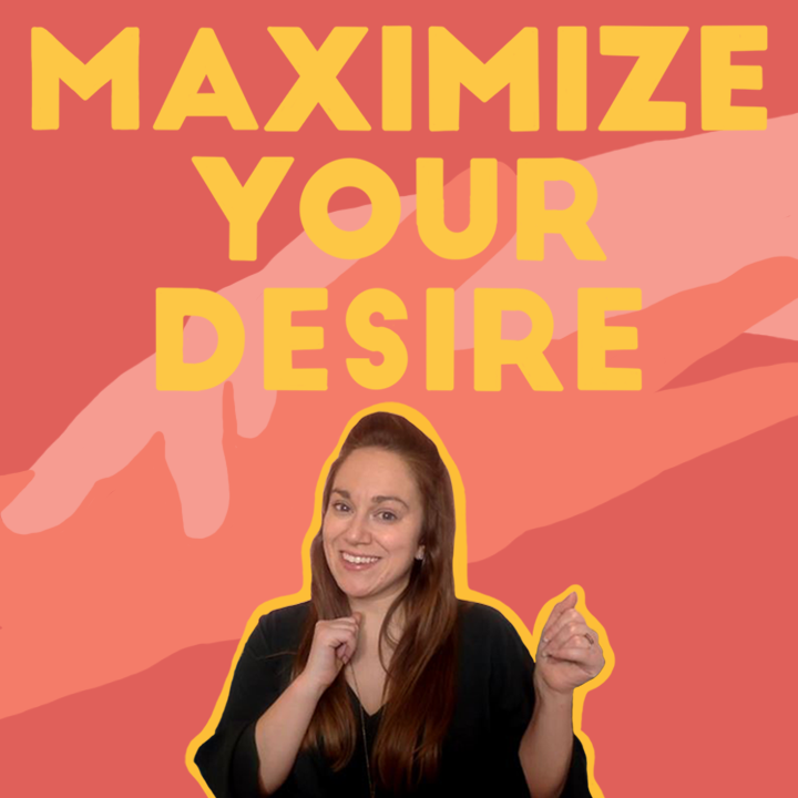 A thumbnail reading Maximize Your Desire with an illustration of two hands intertwined in the background and an image of a smiling white person outlined in yellow at the bottom.